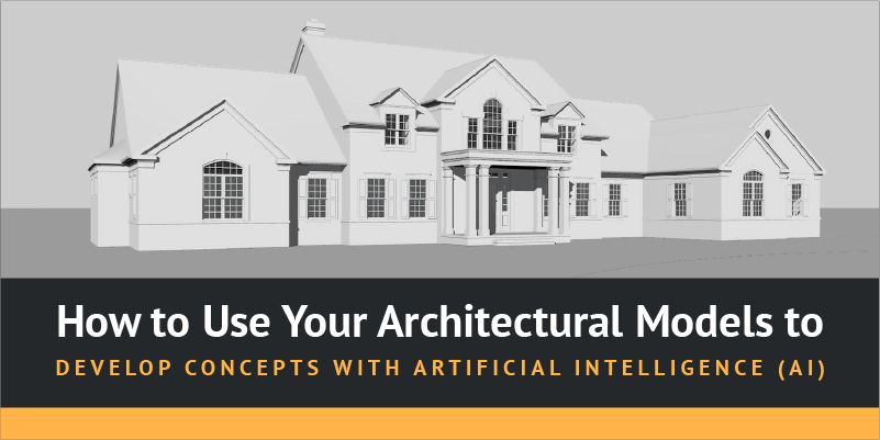 How to Use Your Architectural Models to Develop Design Concepts with Artificial Intelligence (AI)