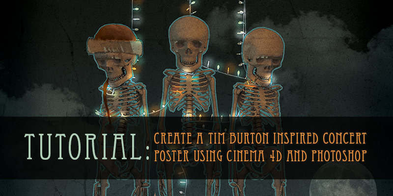Tutorial: Create a Tim Burton Inspired Concert Poster Using Cinema 4D and Photoshop