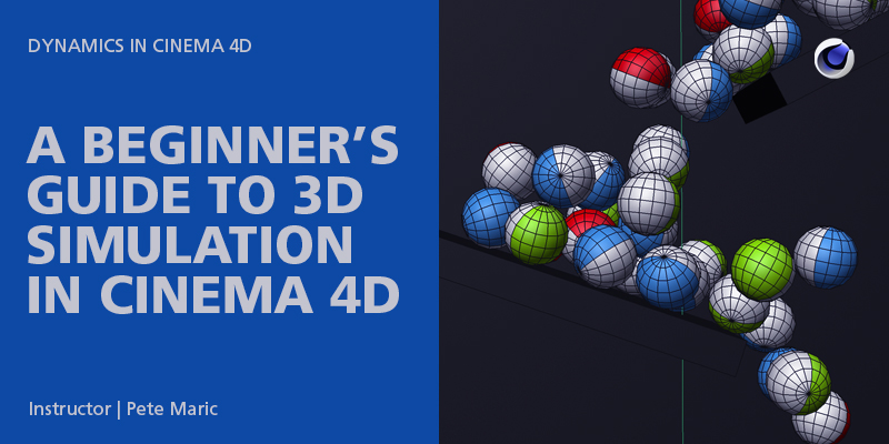 A Beginner’s Guide to 3D Simulation in Cinema 4D