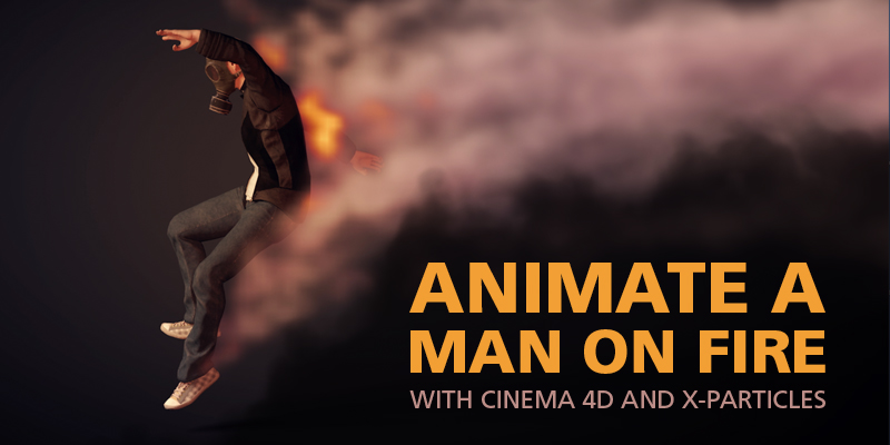 Animate a Man on Fire with Cinema 4D and X-Particles