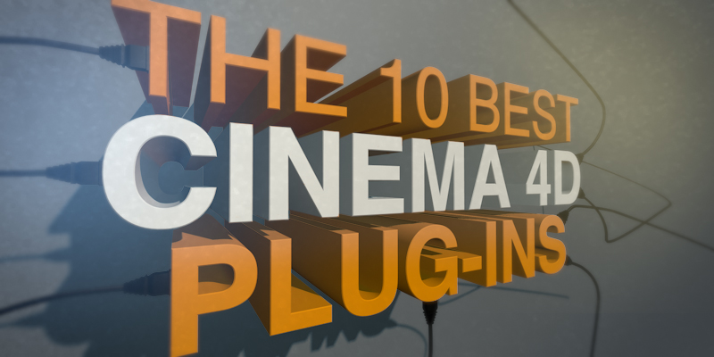 The 10 Best Cinema 4D Plug-ins