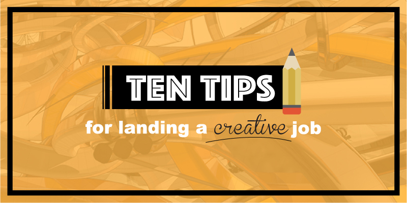 10 Tips for Landing a Creative Job